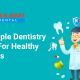 3 Simple Dentistry Tips For Healthy Smiles