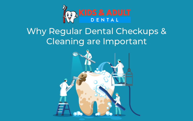 Why Regular Dental Checkups & Cleaning Are Important