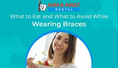 what to eat and what to avoid while wearing braces