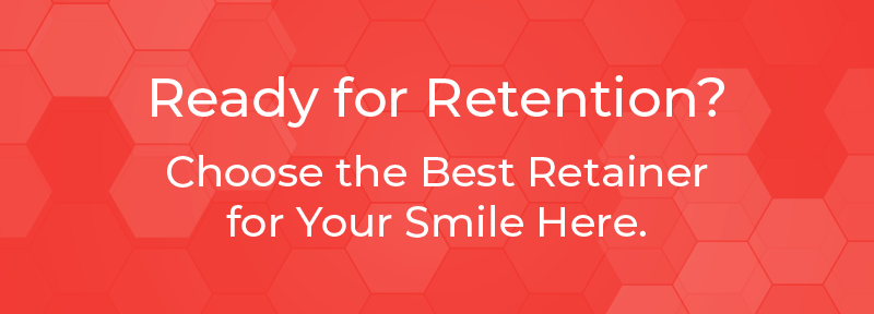 Ready for Retention? Choose the Best Retainer for Your Smile Here